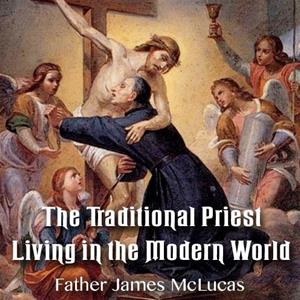 The Traditional Priest Living in the Modern World