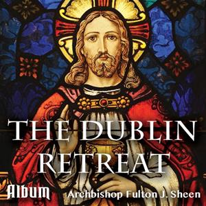 Dublin Retreat - Complete Album of 16 Talks
