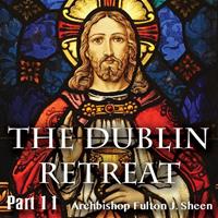 Dublin Retreat: Part 11 - Casting The Shadow Of Christ