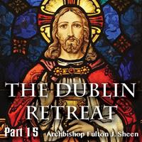 Dublin Retreat: Part 15 - Driving Out Devils