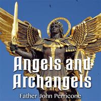 "Angels and Archangels," by Fr. John Perricone