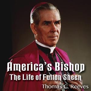 America&#39;s Bishop - The Life of Fulton Sheen