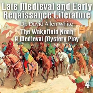 Late Medieval and Early Renaissance Literature - Part 4 - The Wakefield Noah