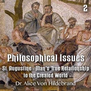 Philosophical Issues - Part 2 - St. Augustine - Man&#39;s True Relationship to the Created World