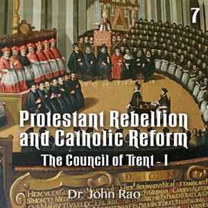 Protestant Rebellion and Catholic Reform - Part 07 - The Council of Trent - I