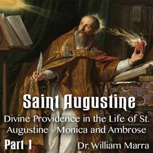 St. Augustine - Part 1 of 3 - Divine Providence in the Life of St. Augustine - Monica and Ambrose