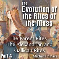 Evolution of the Rites of the Mass - Part 04 - The Parent Rites - The Alexandrian and Gallican Rites