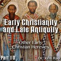Early Christianity and Late Antiquity - Part 10 - Other Early Christian Heresies
