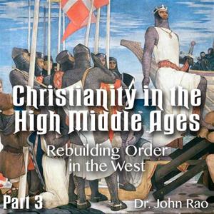 Christianity in the High Middle Ages - Part 03- Rebuilding Order in the West
