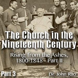 Church in the 19th Century - Part 03 - Rising from the Ashes, 1800-1848 - Part II