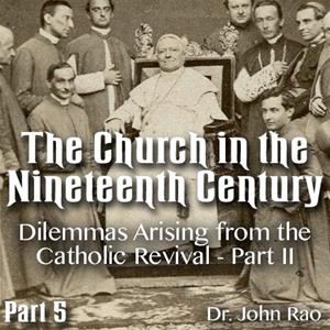 Church in the 19th Century - Part 05- Dilemmas Arising from the Catholic Revival - Part II