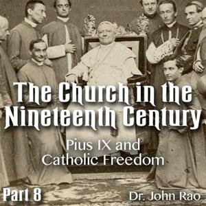 Church in the 19th Century - Part 08 - Pius IX and Catholic Freedom