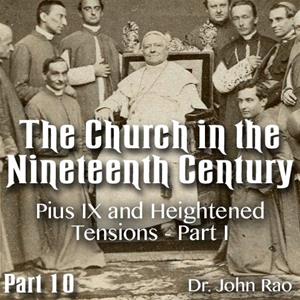 Church in the 19th Century - Part 10- Pius IX and Heightened Tensions - Part I