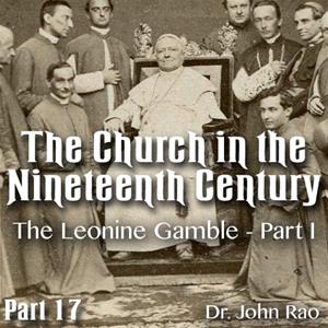 Church in the 19th Century - Part 17 - The Leonine Gamble - Part I
