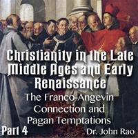 Christianity in the Late Middle Ages-Early Renaissance - Part 04- The Franco-Angevin Connection and Pagan Temptations