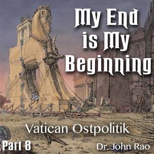 My End is My Beginning - Part 8 of 9 - Vatican Ostpolitik
