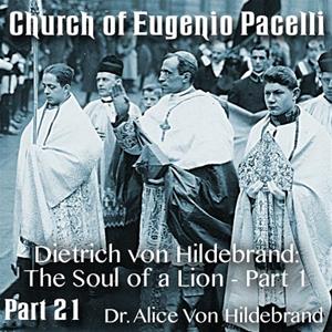 Church of Eugenio Pacelli - Part 21 - Dietrich von Hildebrand: The Soul of a Lion - Part 1 of 2