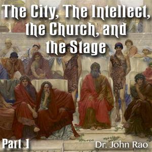 The City, The Intellect, the Church, and the Stage - Part 1