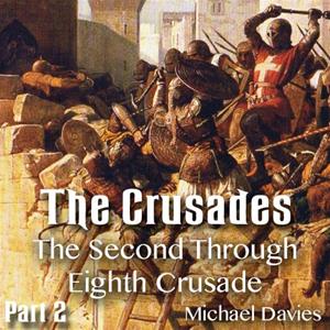 The Crusades - Part 02 - The Second Through Eighth Crusades