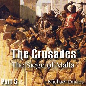 The Crusades - Part 05- The Siege of Malta