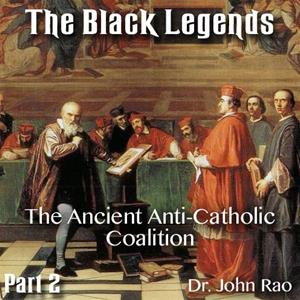 The Black Legends - Part 02 of 13 - The Ancient Anti-Catholic Coalition