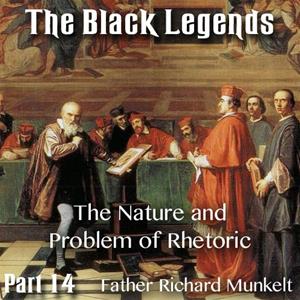 The Black Legends - Part 14 - The Nature and Problem of Rhetoric