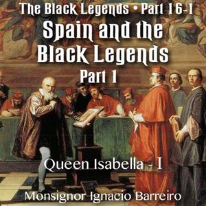 Spain and the Black Legends - Part 01 - Queen Isabella - I