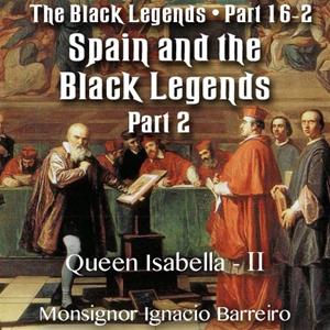 Spain and the Black Legends - Part 02 - Queen Isabella - II