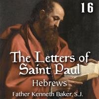 Letters of St. Paul Part 16 - Hebrews