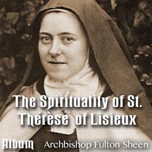 The Spirituality of St. Therese of Lisieux - Album