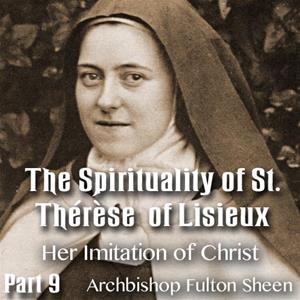 The Spirituality of St. Therese of Lisieux - Part 09 - Her Imitation of Christ