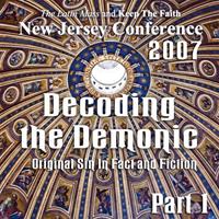 Decoding the Demonic 1 - Original Sin In Fact and Fiction - March 2007 NJ Conference