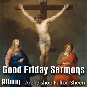Good Friday Sermons - Complete Set - 4 Sermons
