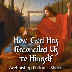 How God Has Reconciled Us to Himself