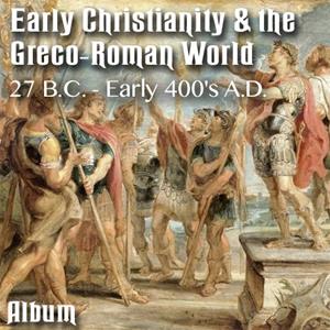 Early Christianity & the Greco-Roman World 27 B.C. - Early 400&#39;s A.D. - Album