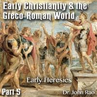 Early Christianity & the Greco-Roman World - Part 05: Early Heresies