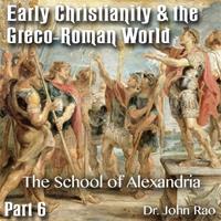 Early Christianity & the Greco-Roman World - Part 06: The School of Alexandria