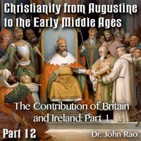 Augustine to Early Middle Ages - Part 12: The Contribution of Britain and Ireland: Part 1 of 3