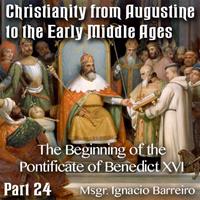 Augustine to Early Middle Ages - Part 24 - The Beginning of the Pontificate of Benedict XVI