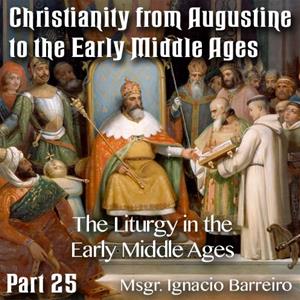 Augustine to Early Middle Ages - Part 25 - The Liturgy in the Early Middle Ages
