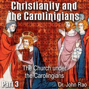 Christianity and the Carolingians - Part 03 - The Church under the Carolingians