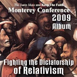 Fighting the Dictatorship of Relativism - Album - Monterey Conference 2009