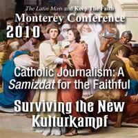 Catholic Journalism: A Samizdat for the Faithful - Monterey 2010