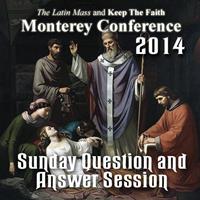 Defending Life from the Catacombs - Sunday Question and Answer Session  - Monterey 2014