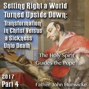 Setting Right a World Turned Upside Down: The Holy Spirit Guides the Pope?