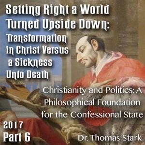 Setting Right a World Turned Upside Down - Christianity and Politics: A Philosophical Foundation for the Confessional State
