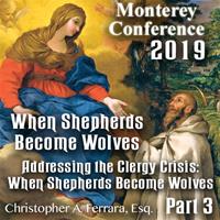 2019 Monterey Conference: Addressing the Clergy Crisis: When Shepherds Become Wolves by Christopher Ferrara