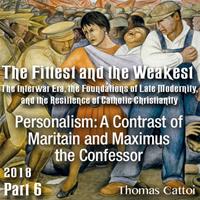 Part 06 - Personalism: A Contrast of Maritain and Maximus the Confessor